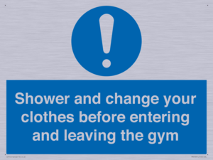 Shower and change your clothes before entering and leaving the gym